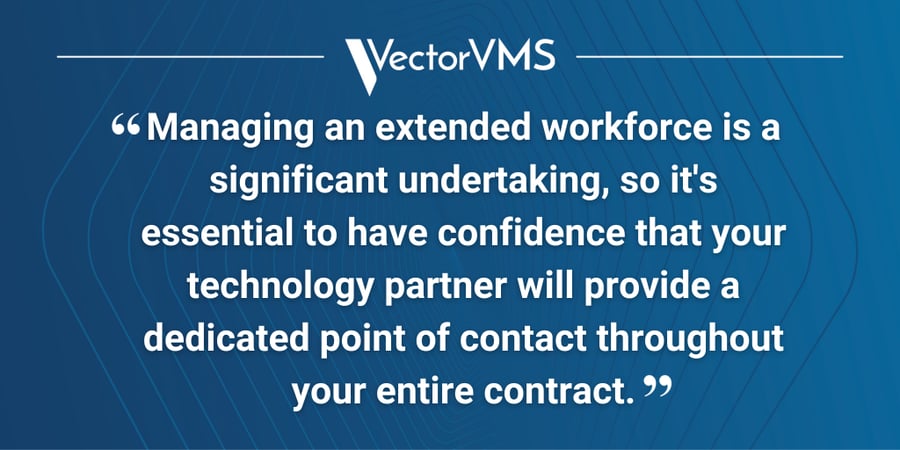 Pull quote: “Managing an extended workforce is a significant undertaking, so it's essential to have confidence that your technology partner will provide a dedicated point of contact throughout your entire contract.”